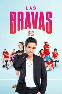 Las Bravas F.C S01 (Episode 1, 2 & 3 Added) | Spanish TV Series