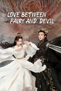 Love Between Fairy and Devil S01 (Complete) | Chinese Drama