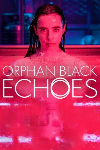 Orphan Black: Echoes S01 (Complete) | TV Series