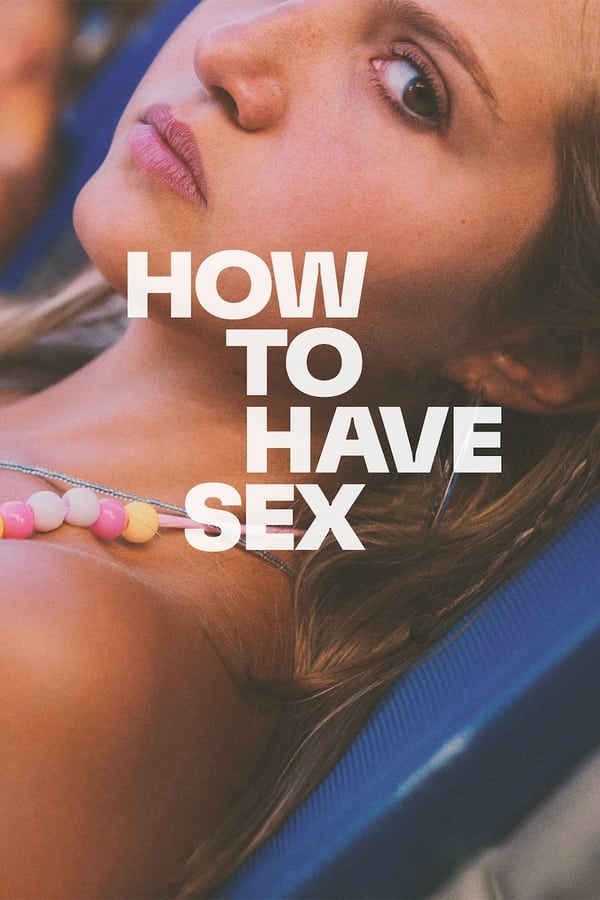 How to Have Sex (2023) | Download Hollywood Movie