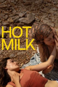 Hot Milk (2025) | Download Hollywood Movie