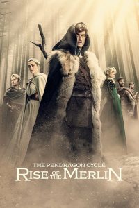 The Pendragon Cycle: Rise of the Merlin S01 (Episode 1 & 2 Added) | TV Series
